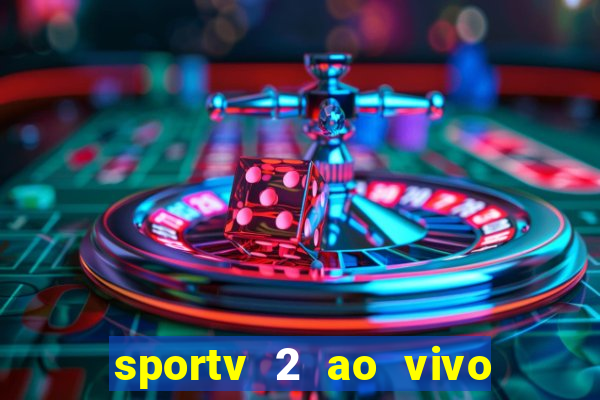 sportv 2 ao vivo mega canais